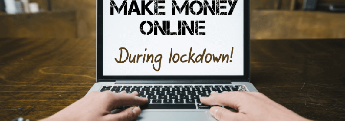 Make money during lockdown